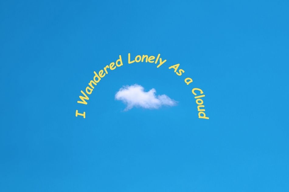 I Wandered Lonely As a Cloud